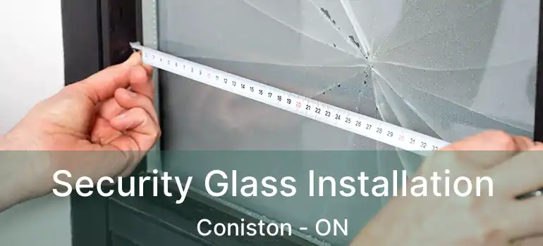  Security Glass Installation Coniston - ON
