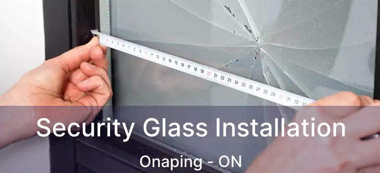  Security Glass Installation Onaping - ON