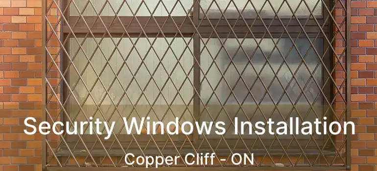 Security Windows Installation Copper Cliff - ON