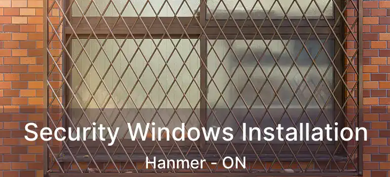  Security Windows Installation Hanmer - ON
