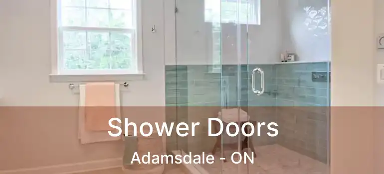  Shower Doors Adamsdale - ON