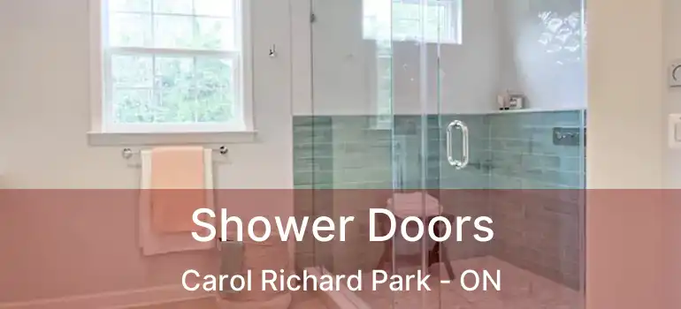  Shower Doors Carol Richard Park - ON