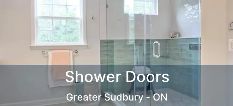  Shower Doors Greater Sudbury - ON