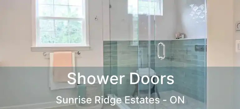  Shower Doors Sunrise Ridge Estates - ON
