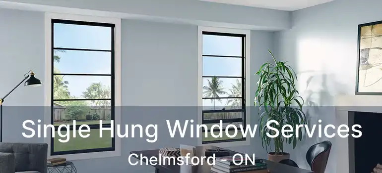  Single Hung Window Services Chelmsford - ON