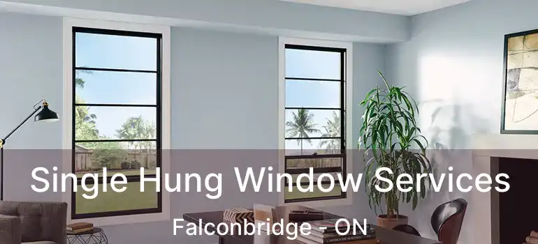  Single Hung Window Services Falconbridge - ON