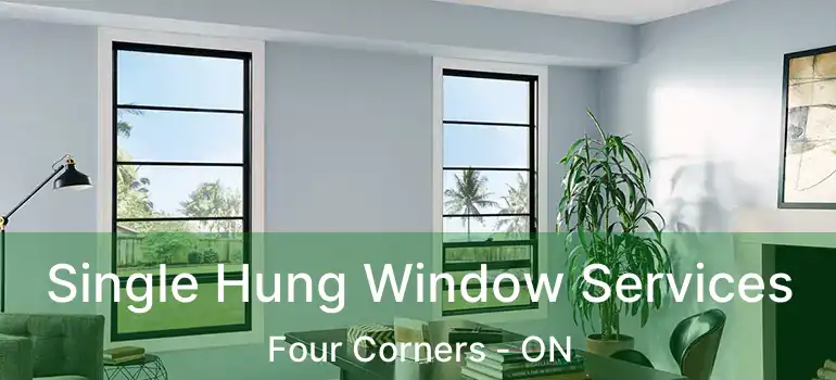  Single Hung Window Services Four Corners - ON