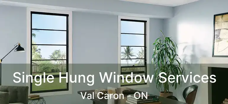  Single Hung Window Services Val Caron - ON