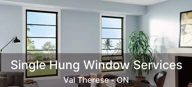  Single Hung Window Services Val Therese - ON