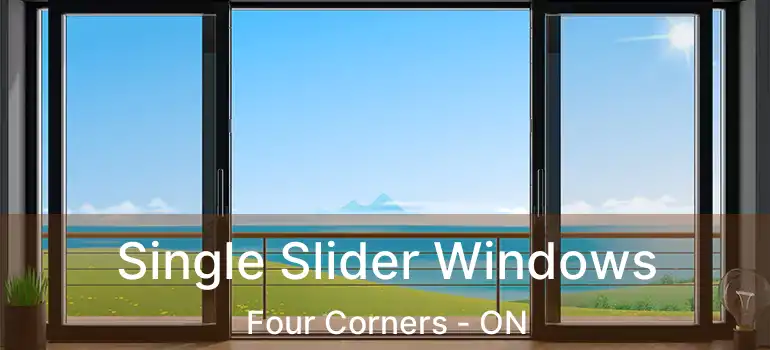  Single Slider Windows Four Corners - ON