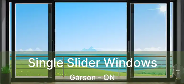  Single Slider Windows Garson - ON