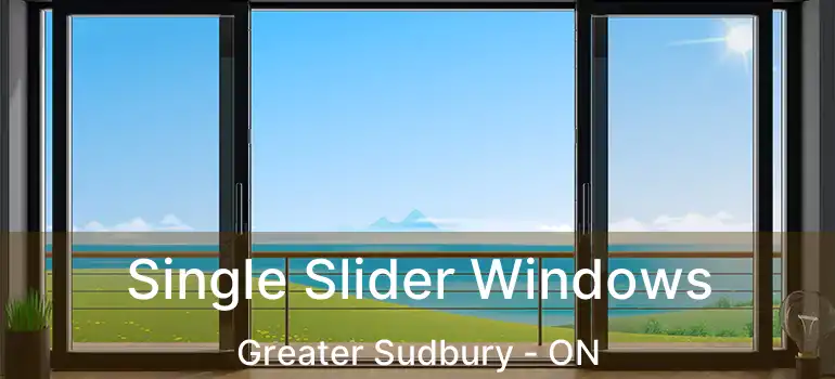  Single Slider Windows Greater Sudbury - ON
