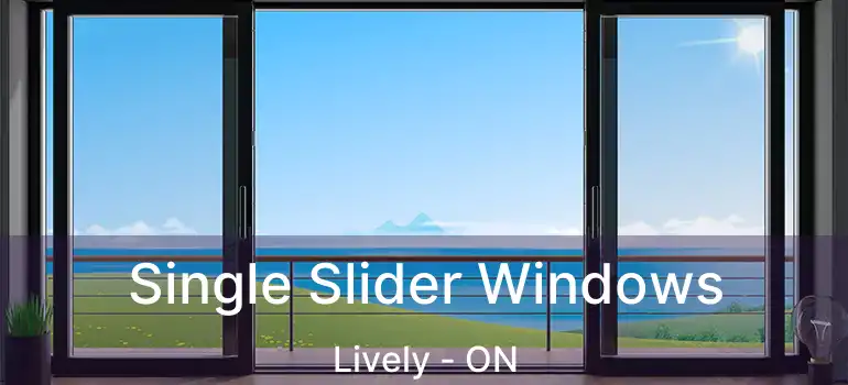  Single Slider Windows Lively - ON