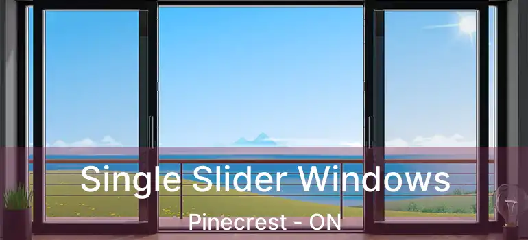  Single Slider Windows Pinecrest - ON