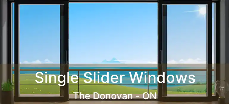  Single Slider Windows The Donovan - ON
