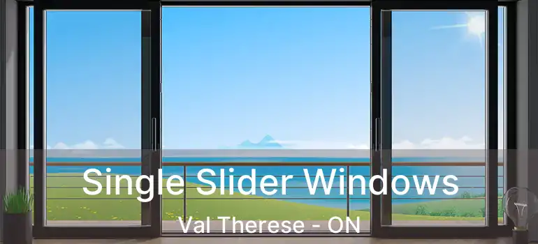  Single Slider Windows Val Therese - ON