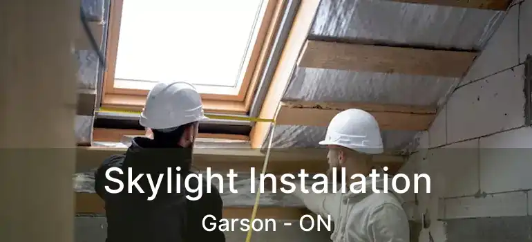  Skylight Installation Garson - ON
