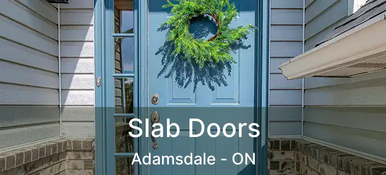  Slab Doors Adamsdale - ON