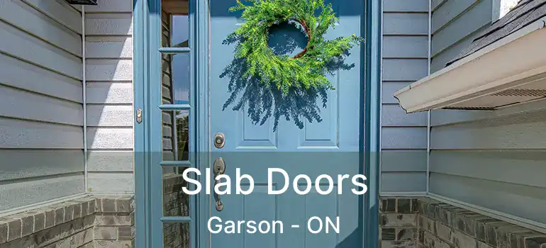  Slab Doors Garson - ON