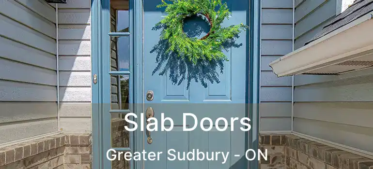  Slab Doors Greater Sudbury - ON