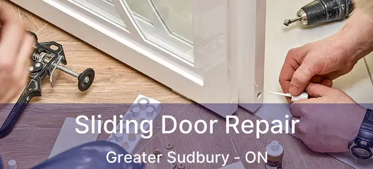  Sliding Door Repair Greater Sudbury - ON