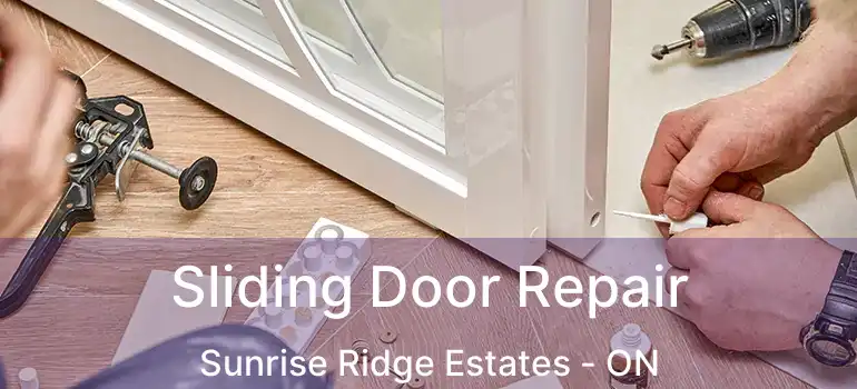  Sliding Door Repair Sunrise Ridge Estates - ON