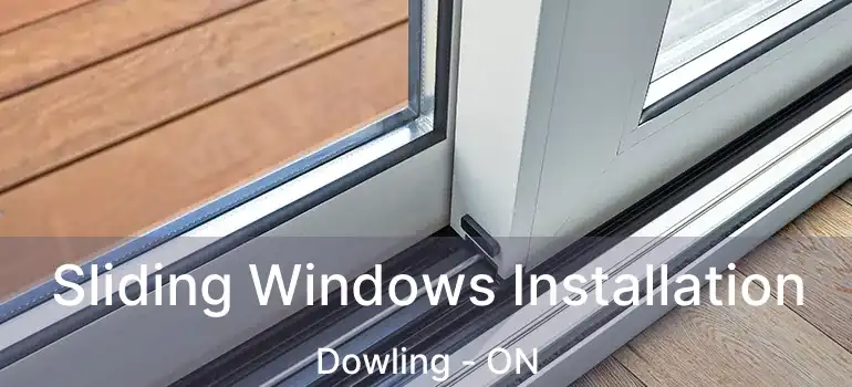  Sliding Windows Installation Dowling - ON
