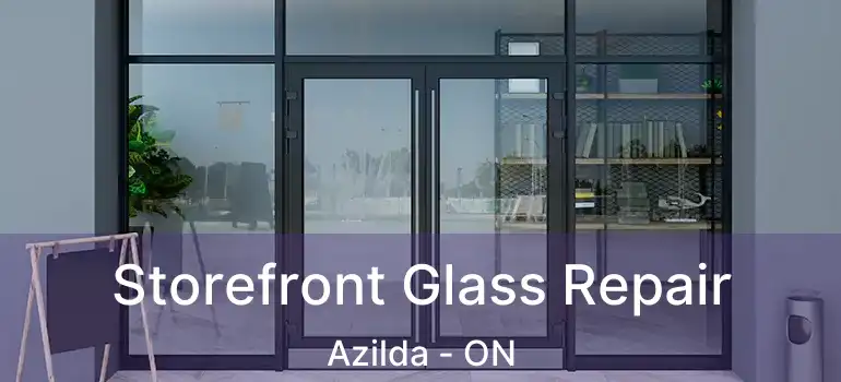  Storefront Glass Repair Azilda - ON