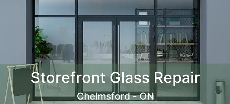  Storefront Glass Repair Chelmsford - ON