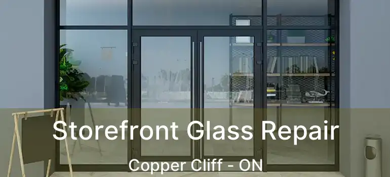  Storefront Glass Repair Copper Cliff - ON