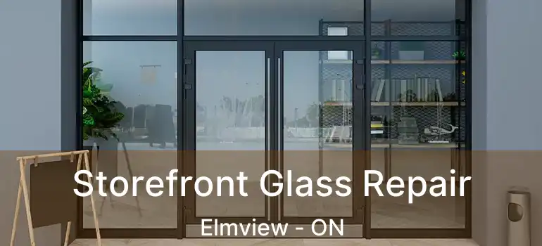  Storefront Glass Repair Elmview - ON