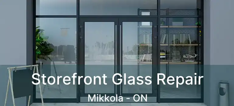  Storefront Glass Repair Mikkola - ON