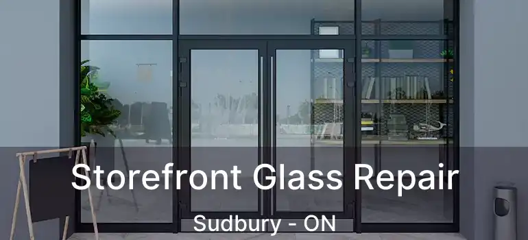  Storefront Glass Repair Sudbury - ON