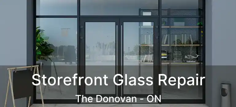  Storefront Glass Repair The Donovan - ON