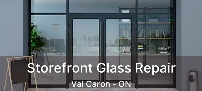  Storefront Glass Repair Val Caron - ON