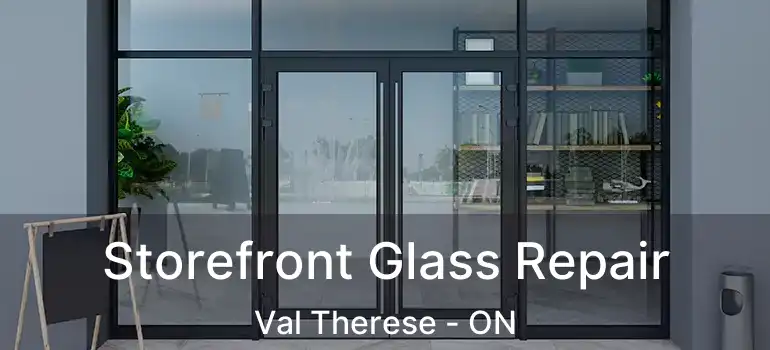  Storefront Glass Repair Val Therese - ON