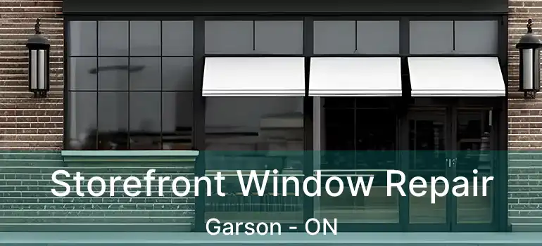  Storefront Window Repair Garson - ON