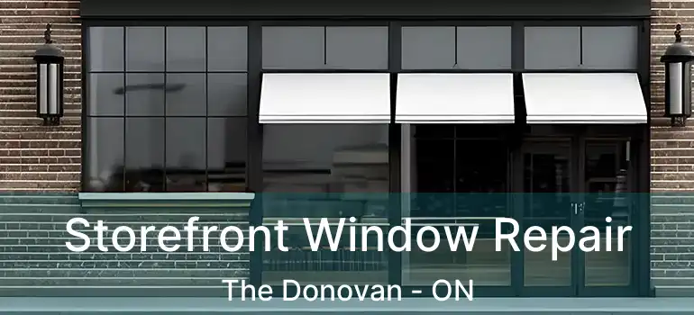  Storefront Window Repair The Donovan - ON