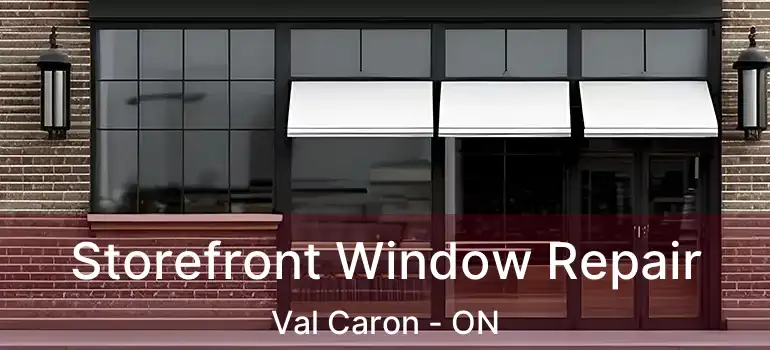  Storefront Window Repair Val Caron - ON
