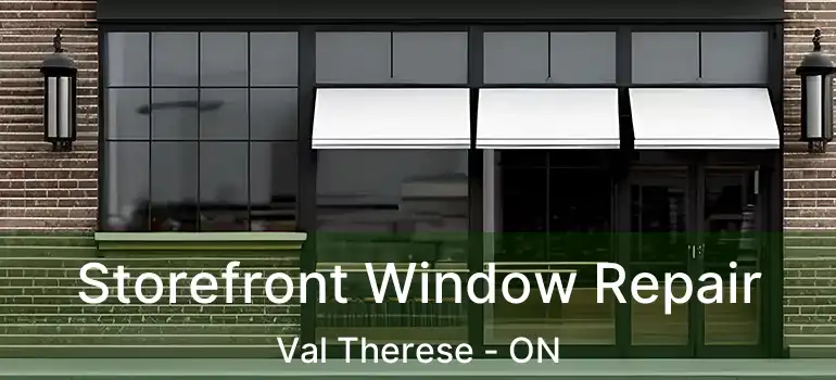  Storefront Window Repair Val Therese - ON