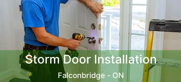  Storm Door Installation Falconbridge - ON