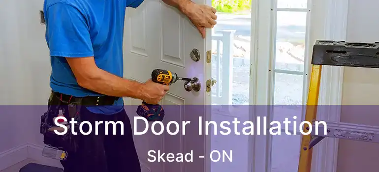  Storm Door Installation Skead - ON
