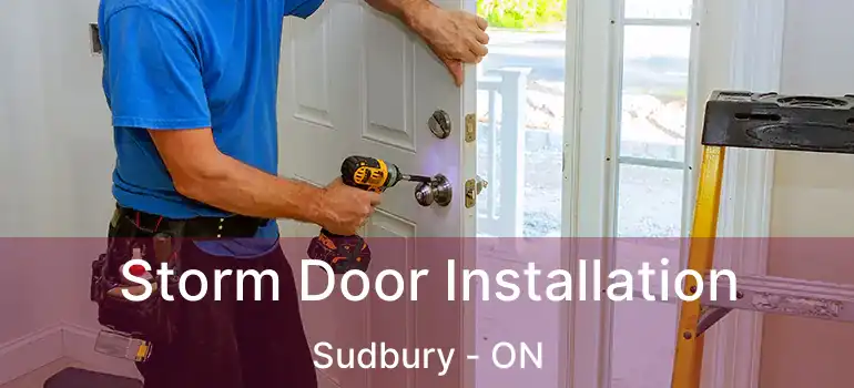  Storm Door Installation Sudbury - ON