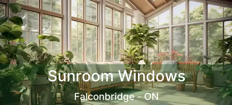  Sunroom Windows Falconbridge - ON