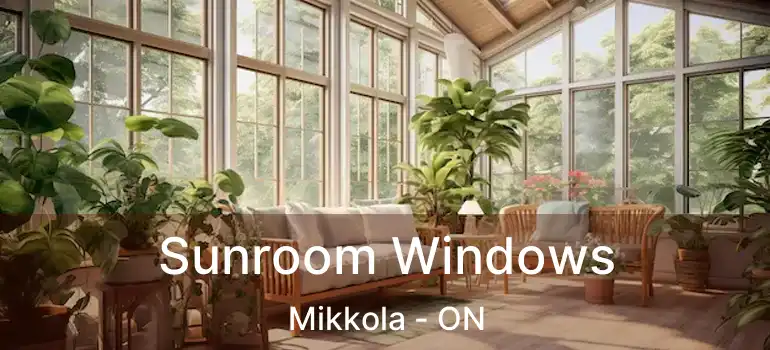  Sunroom Windows Mikkola - ON