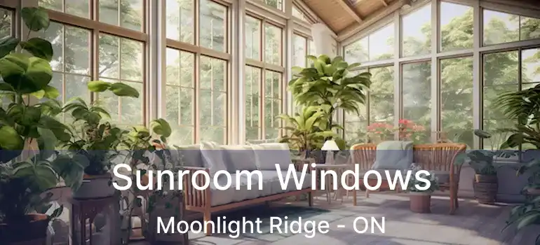  Sunroom Windows Moonlight Ridge - ON