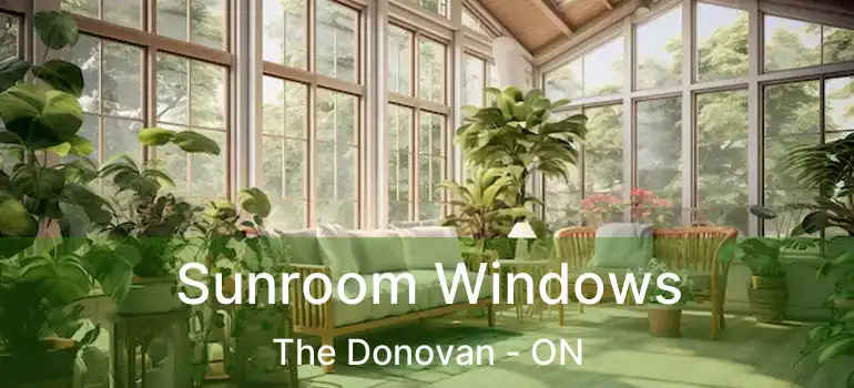  Sunroom Windows The Donovan - ON