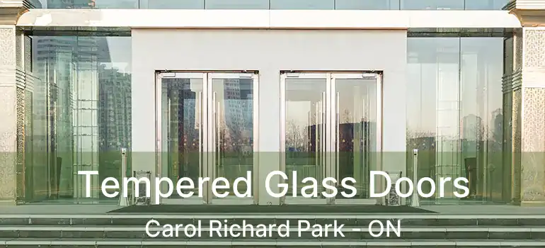  Tempered Glass Doors Carol Richard Park - ON