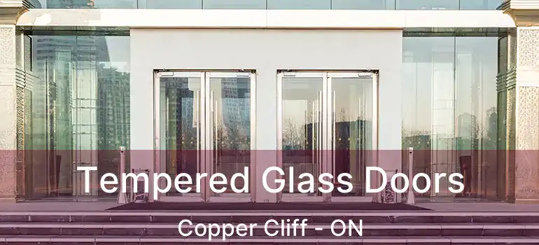  Tempered Glass Doors Copper Cliff - ON