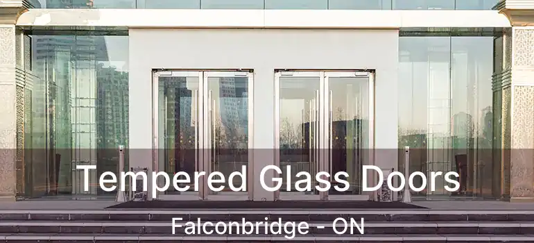  Tempered Glass Doors Falconbridge - ON
